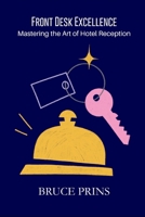 Front Desk Excellence: Mastering the Art of Hotel Reception B0CHL7DFGH Book Cover