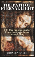 The Path of Eternal Light: A 33-Day Preparation for Consecration to Jesus through Mary B0CC7CWD37 Book Cover