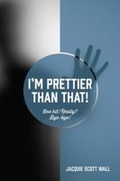 I'm Prettier Than That! One Hit! Really? Bye-Bye! 1478797835 Book Cover
