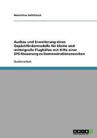 Ausbau und Erweiterung eines Gep�ckf�rdermodells f�r kleine und mittelgro�e Flugh�fen mit Hilfe einer SPS-Steuerung zu Demonstrationszwecken 363884546X Book Cover