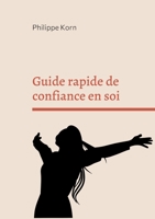 Guide rapide de confiance en soi 2322419877 Book Cover