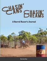 Chasin' Cans Chasin' Dreams: A Barrel Racer's Journal 1329592484 Book Cover