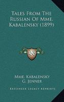 Tales From The Russian Of Mme. Kabalensky 1177248778 Book Cover