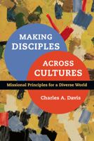 Making Disciples Across Cultures: Missional Principles for a Diverse World 083083690X Book Cover