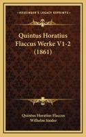 Quintus Horatius Flaccus Werke V1-2 (1861) 1160235481 Book Cover