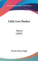 Little Low Bushes: Poems 1165431556 Book Cover