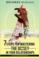 7 Steps for Mastering the Money in Your Relationships: The Financial Relationship Blueprint 1999295641 Book Cover