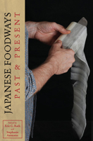 Japanese Foodways, Past and Present 0252077520 Book Cover