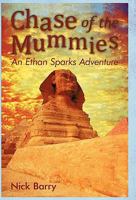 Chase of the Mummies: An Ethan Sparks Adventure 1450275125 Book Cover