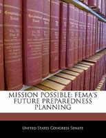 Mission Possible: Fema's Future Preparedness Planning 1240552173 Book Cover