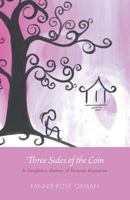 Three Sides of the Coin - A Daughter's Memoir of Parental Alienation 1460208420 Book Cover