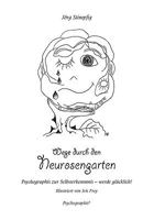 Wege durch den Neurosengarten: Psychographis zur Selbsterkenntnis - werde glücklich! 3833477865 Book Cover