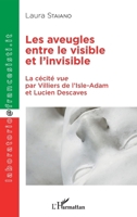 Les aveugles entre le visible et l'invisible: La cécité vue par Villiers de l'Isle-Adam et Lucien Descaves (Laboratorio@francesisti.It) (French Edition) 2343138877 Book Cover
