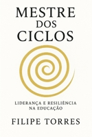 MESTRE DOS CICLOS: Liderança e Resiliência na Educação (Portuguese Edition) 6501530121 Book Cover
