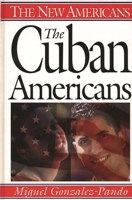 The Cuban Americans (The New Americans) 0313298246 Book Cover