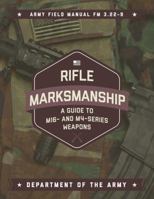 Rifle Marksmanship: A Guide to M16- and M4-Series Weapons 1510728449 Book Cover