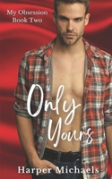 Only Yours: My Obsession Book Two B0CV137P5N Book Cover