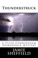 Thunderstruck: A Tyler Cunningham Adirondack Mystery 1518792928 Book Cover