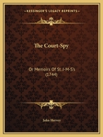 The Court-Spy: Or Memoirs Of St. J-M-S’s 1166146677 Book Cover