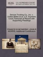 Service Trucking Co., Inc. v. United States et al. U.S. Supreme Court Transcript of Record with Supporting Pleadings 1270532154 Book Cover