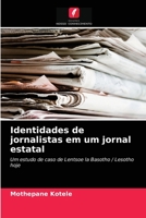 Identidades de jornalistas em um jornal estatal: Um estudo de caso de Lentsoe la Basotho / Lesotho hoje 6204079875 Book Cover