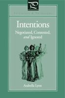 Intentions: Negotiated, Contested, And Ignored 0271017988 Book Cover