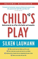 Child's Play: Rediscovering the Joy of Play in Our Families and Communities 0679314067 Book Cover