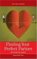 Finding Your Perfect Partner: The Foolproof Dating, Rating and Mating System 1418426148 Book Cover
