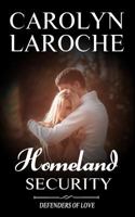 Homeland Security (Defenders of Love Book 2) 1517129753 Book Cover