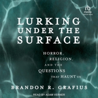 Lurking Under the Surface: Horror, Religion, and the Questions That Haunt Us B0C4NKGQ4V Book Cover