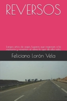Reversos: Largos años de viajes, lugares que regresan a la memoria y revierten al alma lo que de ella salió. 1651437246 Book Cover