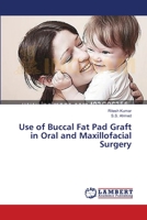 Use of Buccal Fat Pad Graft in Oral and Maxillofacial Surgery 3659634654 Book Cover