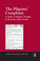 The Pilgrims' Complaint: A Study of Popular Thought in the Early Tudor North 1138382760 Book Cover