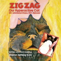 Zig Zag: Our Hyperactive Cat: 90% Whirlwind Chaos, 100% Beloved B0GZ6RLYLR Book Cover