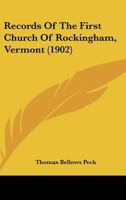 Records Of The First Church Of Rockingham, Vermont: From Its Organization, October 27, 1773, To September 25, 1839 1018788840 Book Cover