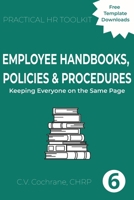 Employee Handbooks, Policies & Procedures: Keeping Everyone on the Same Page (Practical HR Toolkit) 1067818650 Book Cover