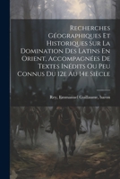 Recherches géographiques et historiques sur la domination des latins en Orient 2019683067 Book Cover