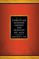 Christian Mission Among the Peoples of Asia 1626981043 Book Cover