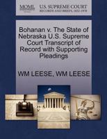 Bohanan v. The State of Nebraska U.S. Supreme Court Transcript of Record with Supporting Pleadings 1270098152 Book Cover