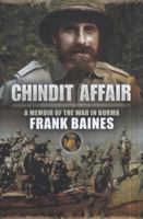 Chindit Affair: A Memoir of the War in Burma 1848844484 Book Cover