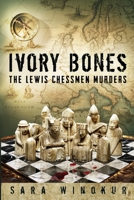Ivory Bones: The Lewis Chessmen Murders 1733452818 Book Cover