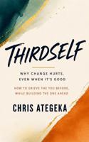 Thirdself: How to Grieve the You Before, While Building the One Ahead B0H8ZPZWD4 Book Cover