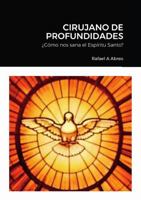 Cirujano de Profundidades: ¿Cómo nos sana el Espíritu Santo? 1387905317 Book Cover