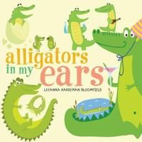 Alligators in My Ears? 1524670405 Book Cover