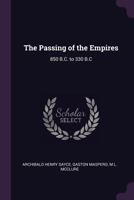 The Passing of the Empires: 850 B.C. to 330 B.C 1377962423 Book Cover
