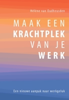 Maak een Krachtplek van je Werk (Dutch Edition) 9081440004 Book Cover