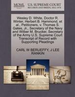 Wesley D. White, Doctor R. Winter, Herbert B. Hammond, et al., Petitioners, v. Thomas S. Gates, Jr., Secretary of the Navy and Wilber M. Brucker, ... of Record with Supporting Pleadings 1270436015 Book Cover