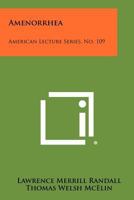 Amenorrhea: American Lecture Series, No. 109 1258394553 Book Cover