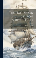 The Handbook of Iron Shipbuilding 1022759779 Book Cover