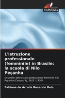 L'istruzione professionale (femminile) in Brasile: la scuola di Nilo Peçanha (Italian Edition) 6208270952 Book Cover
